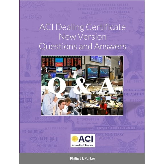 ACI Dealing Certificate New Version Questions and Answers, (Paperback)