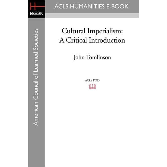 ACLS History E-Book Project Reprint Cultural Imperialism: A Critical Introduction, (Paperback)