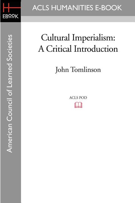 ACLS History E-Book Project Reprint Cultural Imperialism: A Critical Introduction, (Paperback)