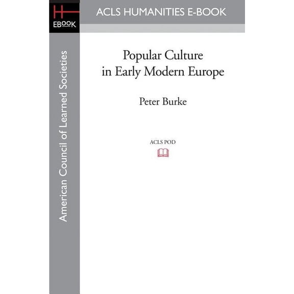ACLS History E-Book Project Reprint Popular Culture in Early Modern Europe, (Paperback)