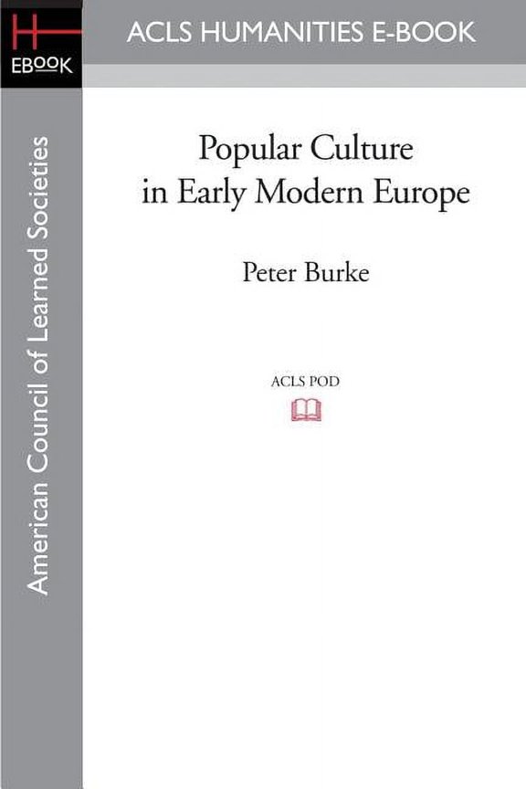 ACLS History E-Book Project Reprint Popular Culture in Early Modern Europe, (Paperback)