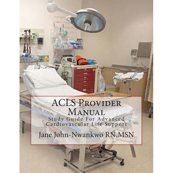 ACLS Provider Manual: Study Guide For Advanced Cardiovascular Life Support