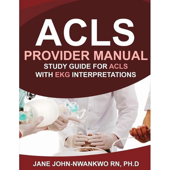 ACLS Provider Manual: Study Guide for ACLS with EKG Interpretations, (Paperback)