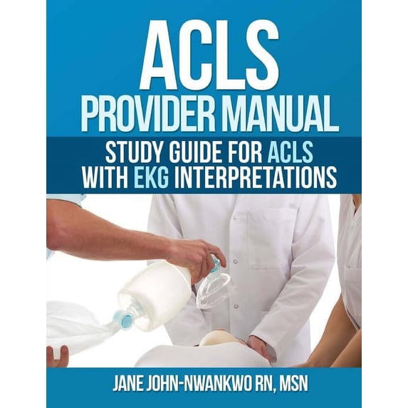 ACLS Provider Manual: Study Guide for ACLS with EKG interpretations (Paperback)