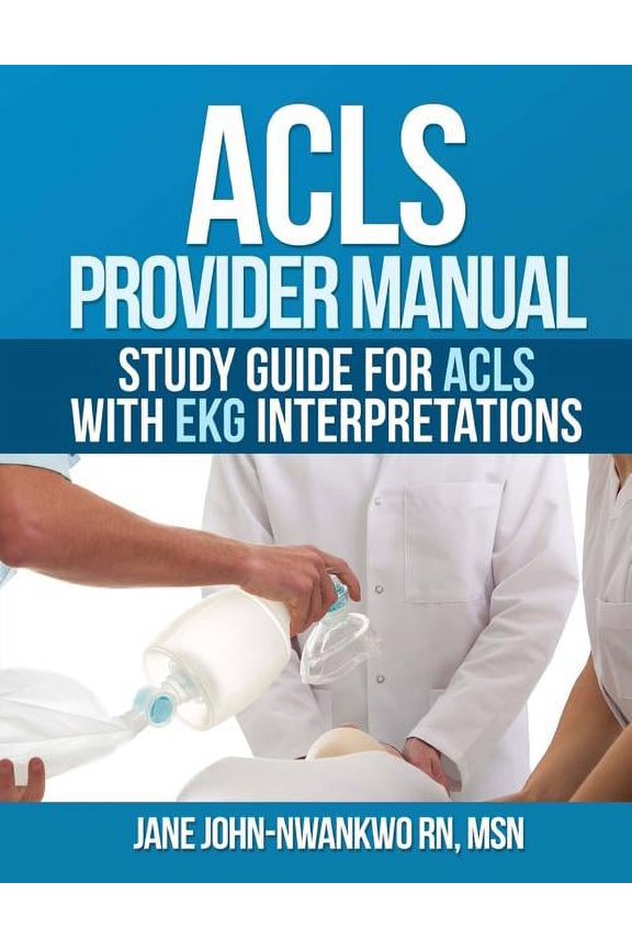 ACLS Provider Manual: Study Guide for ACLS with EKG interpretations (Paperback)
