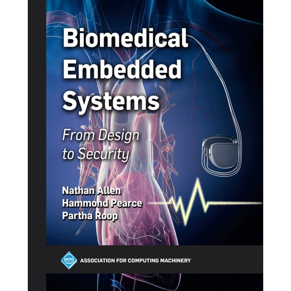 ACM Books Biomedical Embedded Systems: From Design to Security, (Paperback)