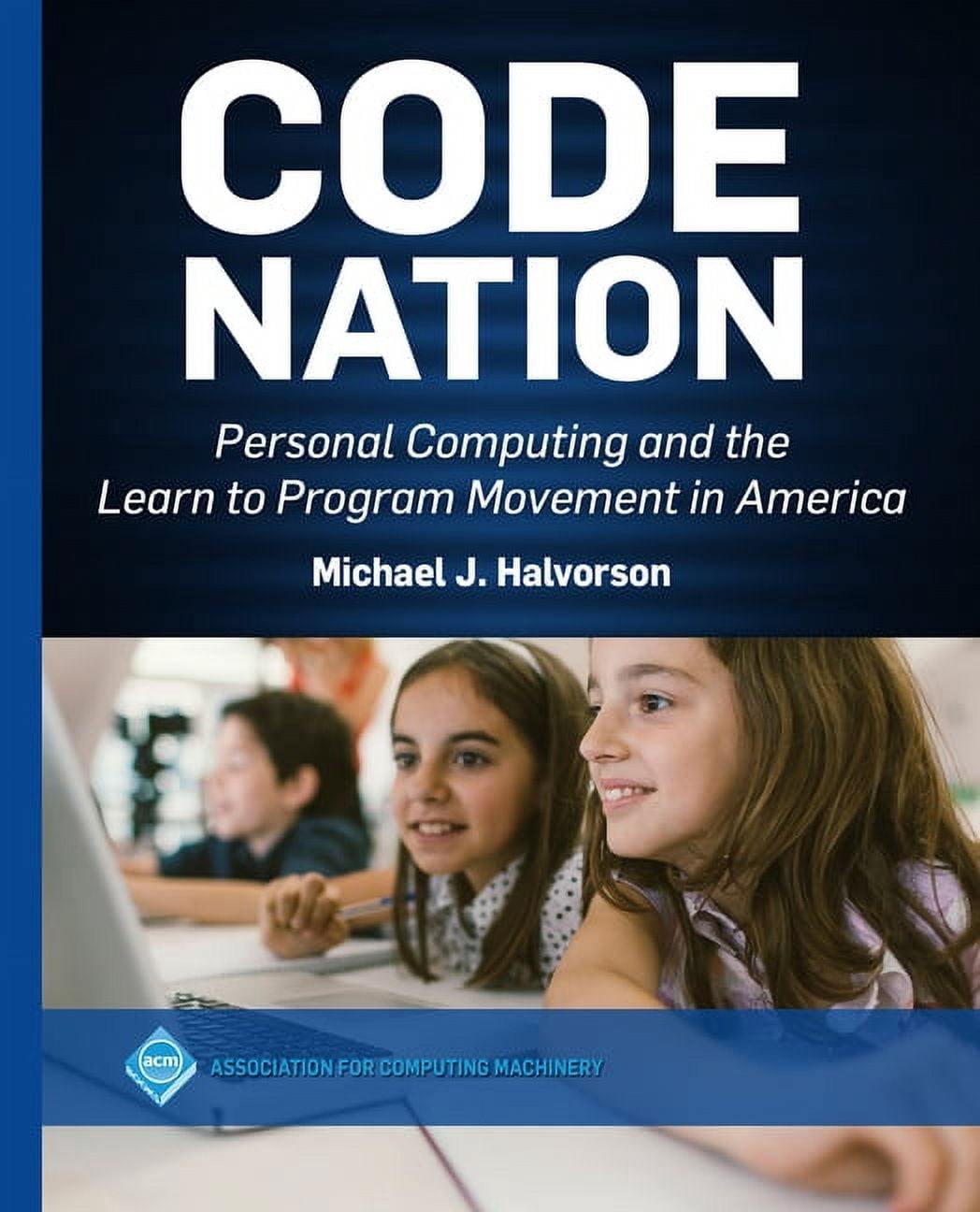ACM Books Code Nation: Personal Computing and the Learn to Program ...