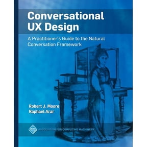 ACM Books Conversational UX Design: A Practitioner's Guide to the Natural Conversation Framework, (Hardcover)