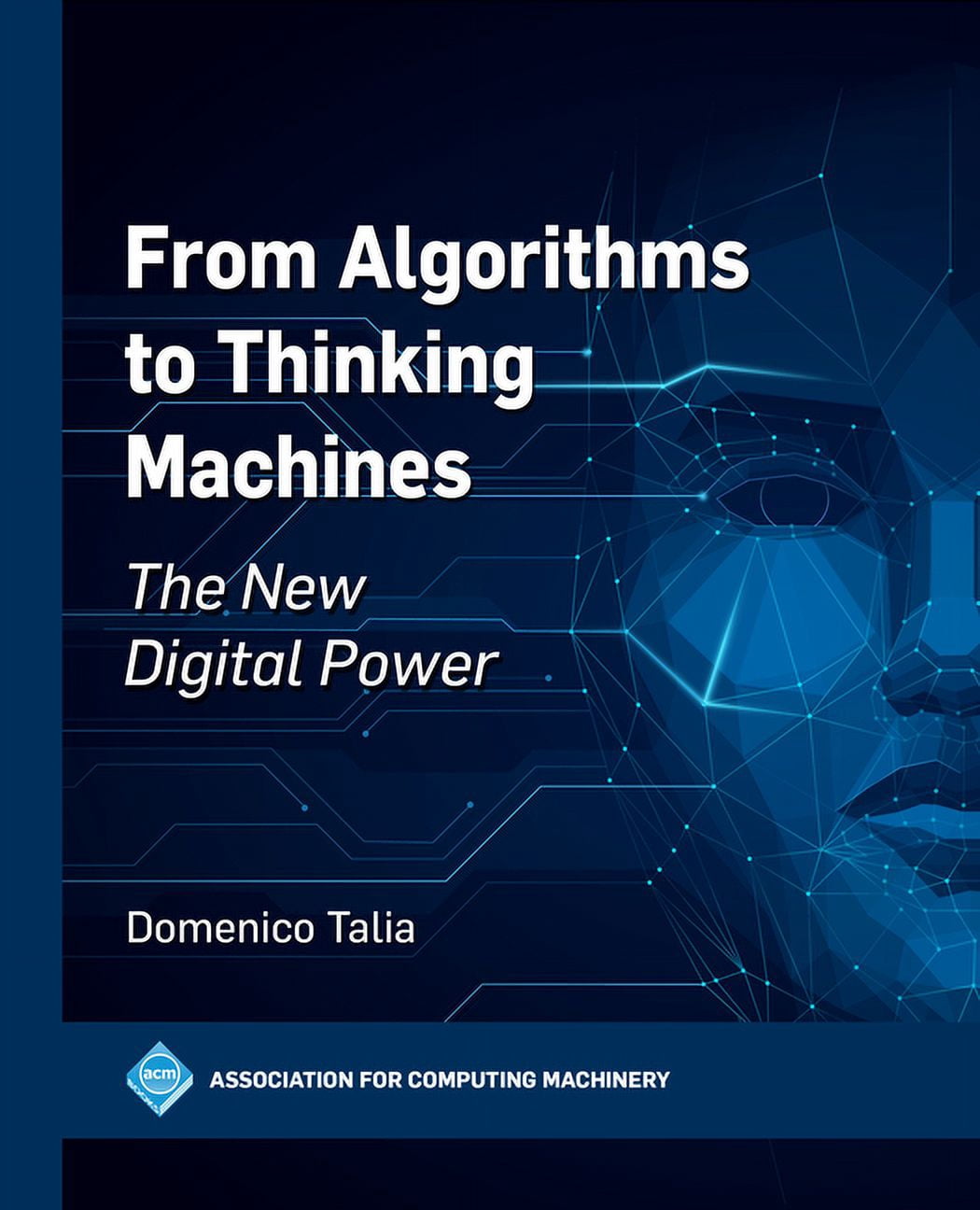 ACM Books From Algorithms to Thinking Machines: The New Digital Power ...