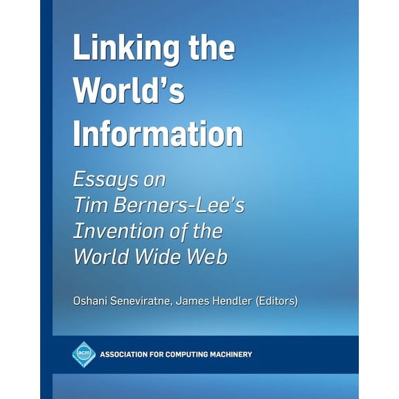ACM Books Linking the World's Information: Essays on Tim Berners-Lee's Invention of the World Wide Web, (Paperback)