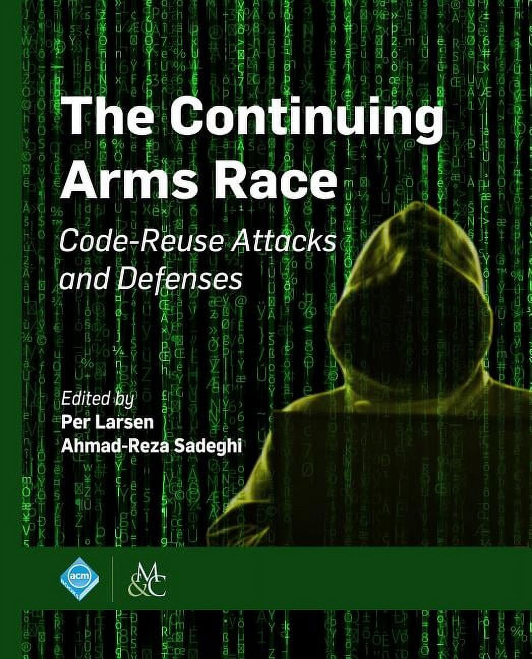 ACM Books The Continuing Arms Race: Code-Reuse Attacks and Defenses ...