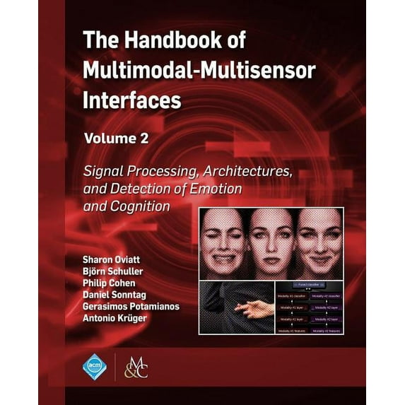 ACM Books The Handbook of Multimodal-Multisensor Interfaces, Volume 2: Signal Processing, Architectures, and Detection of Emotion , (Paperback)