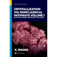 thumbnail image 1 of ACS Symposium: Crystallization Via Nonclassical Pathways, Volume 1 : Nucleation, Assembly, Observation & Application (Hardcover), 1 of 1