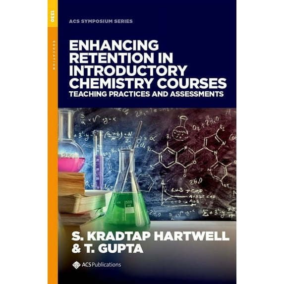 ACS Symposium: Enhancing Retention in Introductory Chemistry Courses : Teaching Practices and Assessments (Hardcover)