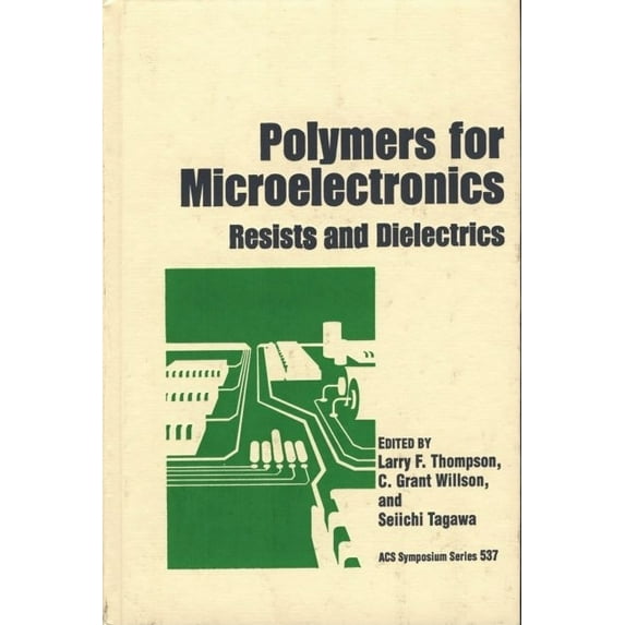 ACS Symposium: Polymers for Microelectronics : Resists and Dielectrics (Series #537) (Hardcover)