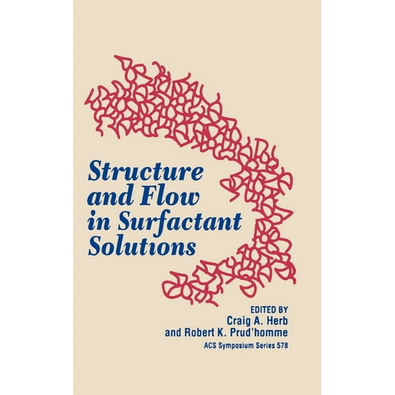 ACS Symposium: Structure and Flow in Surfactant Solutions (Series #578) (Hardcover)