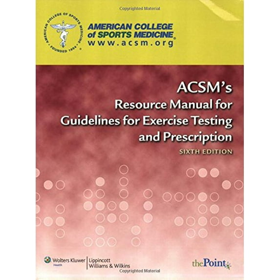 Pre-Owned ACSM's Resource Manual for Guidelines for Exercise Testing a: ACSM's Resource Manual for Guidelines for Exercise Testing and Prescription (Edition 6) (Paperback)