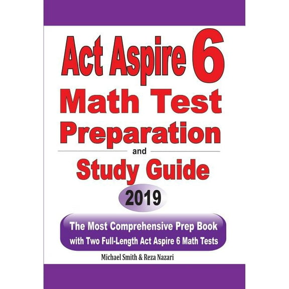 ACT Aspire 6 Math Test Preparation and Study Guide: The Most Comprehensive Prep Book with Two Full-Length ACT Aspire Math Tests (Paperback)