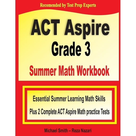 ACT Aspire Grade 3 Summer Math Workbook: Essential Summer Learning Math Skills plus Two Complete ACT Aspire Math Practic, (Paperback)