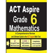 ACT Aspire Grade 6 Mathematics: A Comprehensive Review and Ultimate Guide to the ACT Aspire Math Test (Paperback)