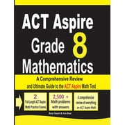 ACT Aspire Grade 8 Mathematics: A Comprehensive Review and Ultimate Guide to the ACT Aspire Math Test (Other)