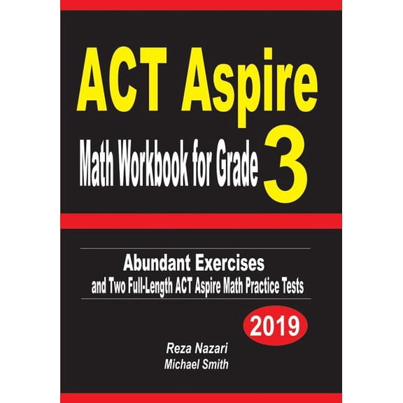 ACT Aspire Math Workbook for Grade 3: Abundant Exercises and Two Full-Length ACT Aspire Math Practice Tests, (Paperback)