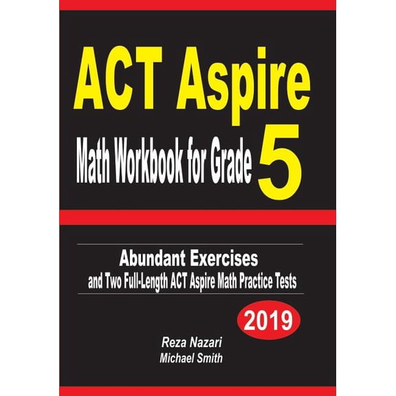 ACT Aspire Math Workbook for Grade 5: Abundant Exercises and Two Full-Length ACT Aspire Math Practice Tests (Paperback)