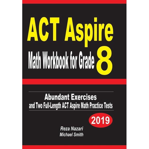 ACT Aspire Math Workbook for Grade 8: Abundant Exercises and Two Full-Length ACT Aspire Math Practice Tests, (Paperback)