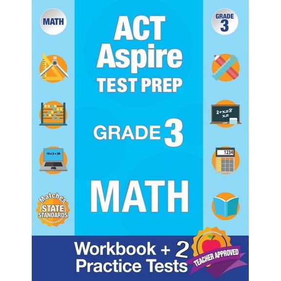 ACT Aspire Test Prep Grade 3 Math: Workbook and 2 ACT Aspire Practice Tests; ACT Aspire Test Prep 3rd Grade, ACT Aspire Math Practice, ACT Aspire Grade 3, ACT Aspire Exam (Paperback)