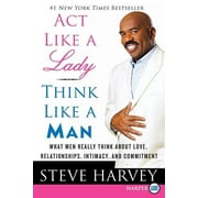 ACT Like a Lady, Think Like a Man: What Men Really Think about Love, Relationships, Intimacy, and Commitment (Paperback)(Large Print)