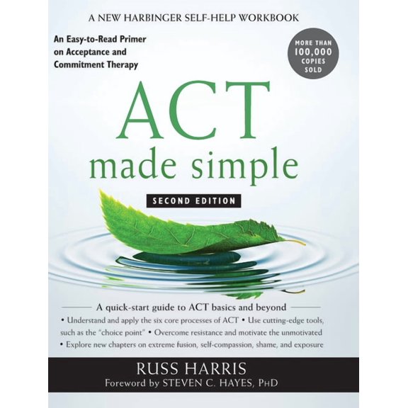 ACT Made Simple: An Easy-to-Read Primer on Acceptance and Commitment Therapy (Hardcover)