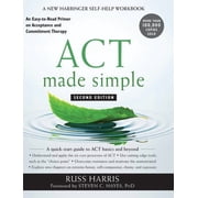 ACT Made Simple An Easy-to-Read Primer on Acceptance and Commitment Therapy, Hardcover