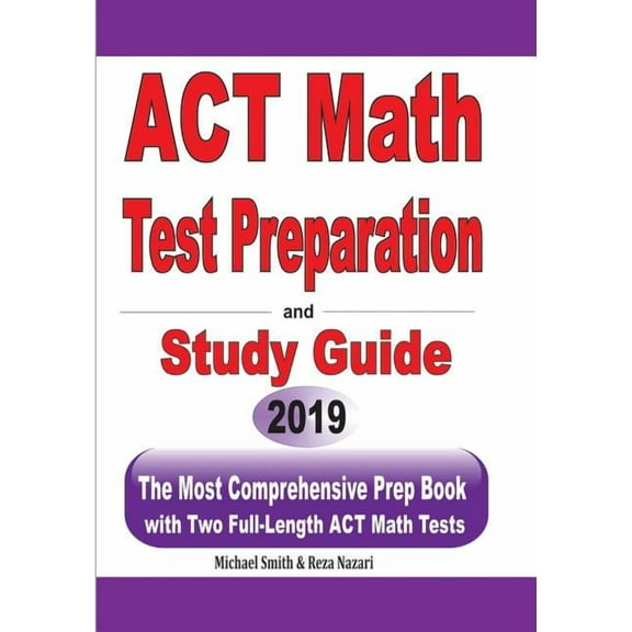 ACT Math Test Preparation and study guide: The Most Comprehensive Prep Book with Two Full-Length ACT Math Tests, (Paperback)