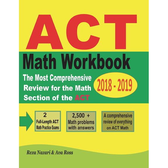 ACT Math Workbook 2018 - 2019: The Most Comprehensive Review for the Math Section of the ACT Test (Paperback)