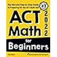 thumbnail image 1 of ACT Math for Beginners: The Ultimate Step by Step Guide to Preparing for the ACT Math Test (Paperback), 1 of 1