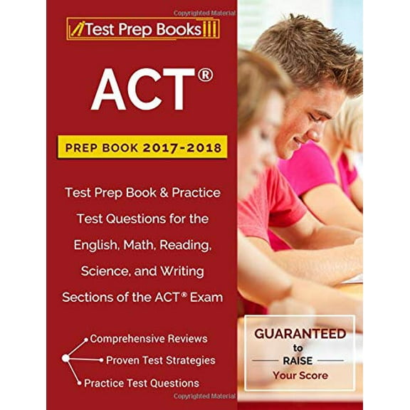 Pre-Owned ACT Prep Book 2017-2018: Test Prep Book Practice Test Questions for the English, Math, Reading, Science, and Writing Sections of the ACT Exam Paperback Test Prep Books
