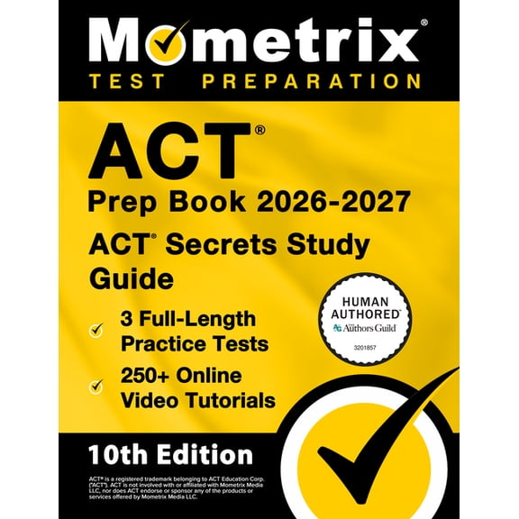 ACT Prep Book 2026-2027 - 3 Full Length Practice Tests, 250+ Online Video Tutorials, ACT Secrets Study Guide: [10th Edit, (Paperback)