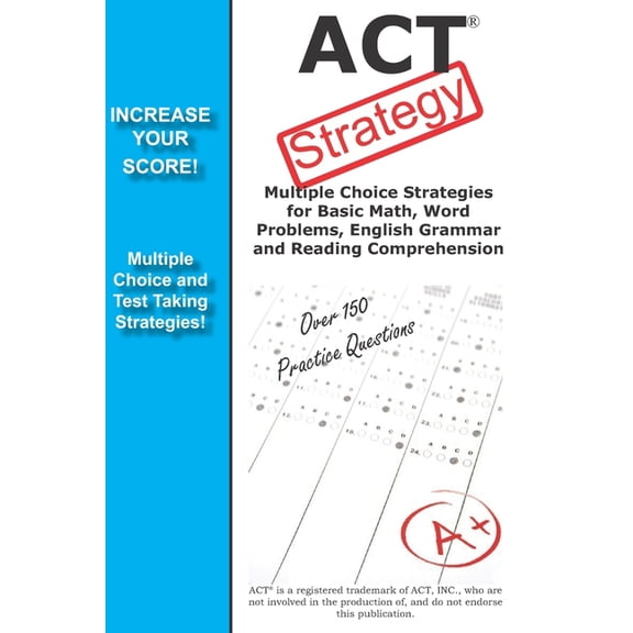 ACT Strategy: Winning Multiple Choice Strategies for the ACT Exam, (Paperback)