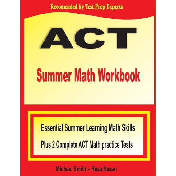 ACT Summer Math Workbook: Essential Summer Learning Math Skills plus Two Complete ACT Math Practice Tests, (Paperback)