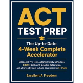 ACT TEST PREP The Up-to-Date 4-Week Complete Accelerator: Diagnostic Pre-Tests, Adaptive Study Schedules, 1,800+ Drills , (Paperback)