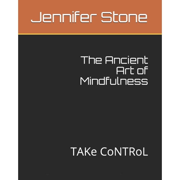 ACT and Grow Rich: The Ancient Art of Mindfulness : TAKe CoNTRoL (Paperback)