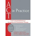 thumbnail image 1 of ACT in Practice : Case Conceptualization in Acceptance and Commitment Therapy (Paperback), 1 of 1