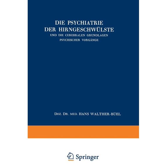 ACTA Neurochirurgica Supplement Die Psychiatrie Der Hirngeschwülste Und Die Cerebralen Grundlagen Psychischer Vorgänge, Book 2, (Paperback)