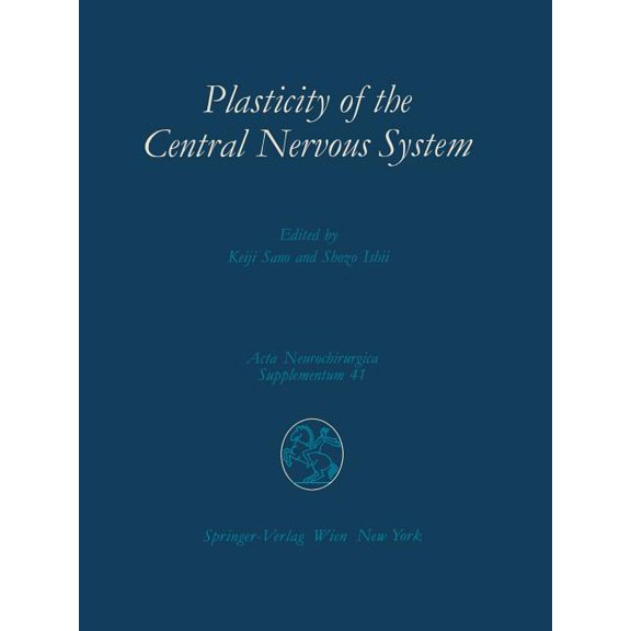 ACTA Neurochirurgica Supplement Plasticity of the Central Nervous System: Proceedings of the Second Convention of the Academia Eurasiana Neurochirurgica, Book 41, (Paperback)