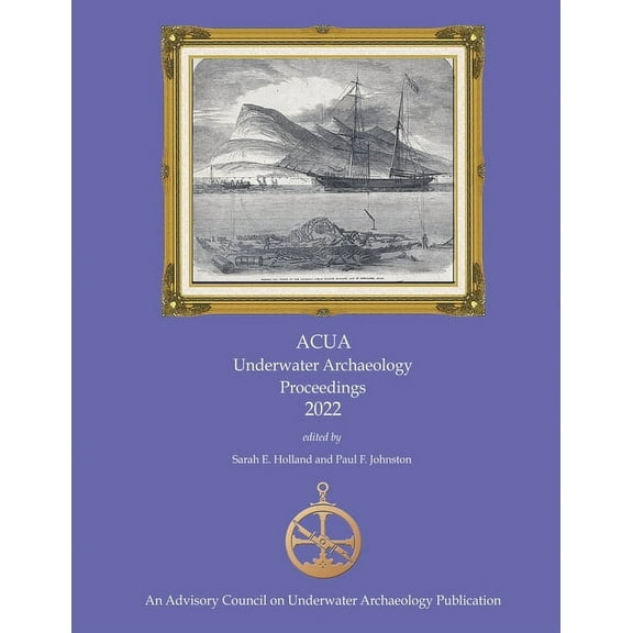 ACUA Underwater Archaeology Proceedings 2022: Print Version (Paperback)