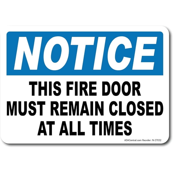 ADA CENTRAL SIGNS - Notice This Fire Door Must Remain Closed at all Times Sign - ADA Compliant Digitally Printed Text Wall Sign - Fire Safety OSHA Signs for Indoors and Outdoors