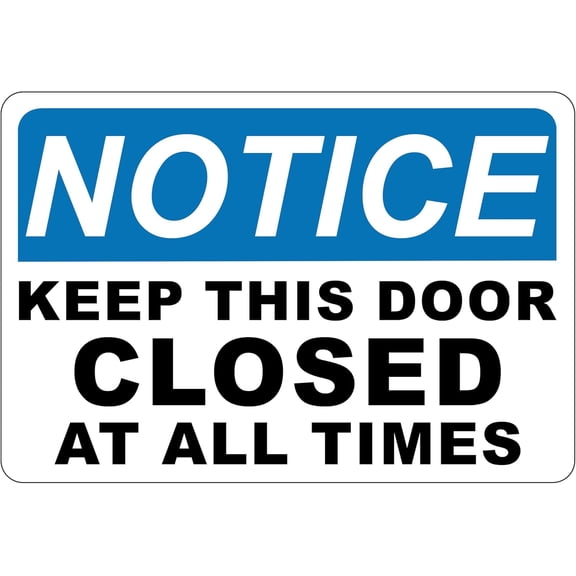 ADA CENTRAL SIGNS - Notice Keep This Door Closed at All Times Sign - ADA Compliant Digitally Printed Text Wall Signs - Restricted Access OSHA Security Sign for Office, Worksite