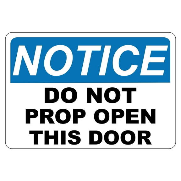 ADA CENTRAL SIGNS - Notice Do Not Prop This Door Open Sign - ADA Compliant Digitally Printed Text Wall Signs - OSHA Safety Evacuation Security Signs for indoors and outdoors - Vinyl – 7” x 5”