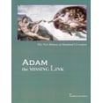 thumbnail image 1 of ADAM, the Missing Link: The New History of Mankind's Creation, (Paperback), 1 of 1