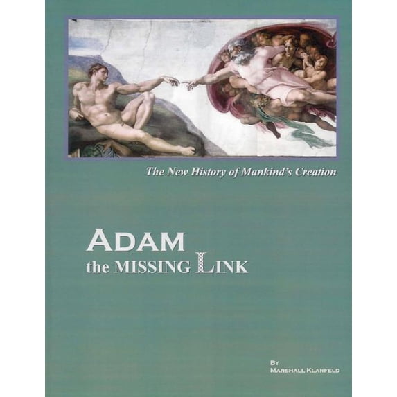 ADAM, the Missing Link: The New History of Mankind's Creation, (Paperback)